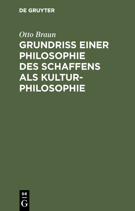Grundriß einer Philosophie des Schaffens als Kulturphilosophie: Einführung in die Philosophie als Weltanschauungslehre