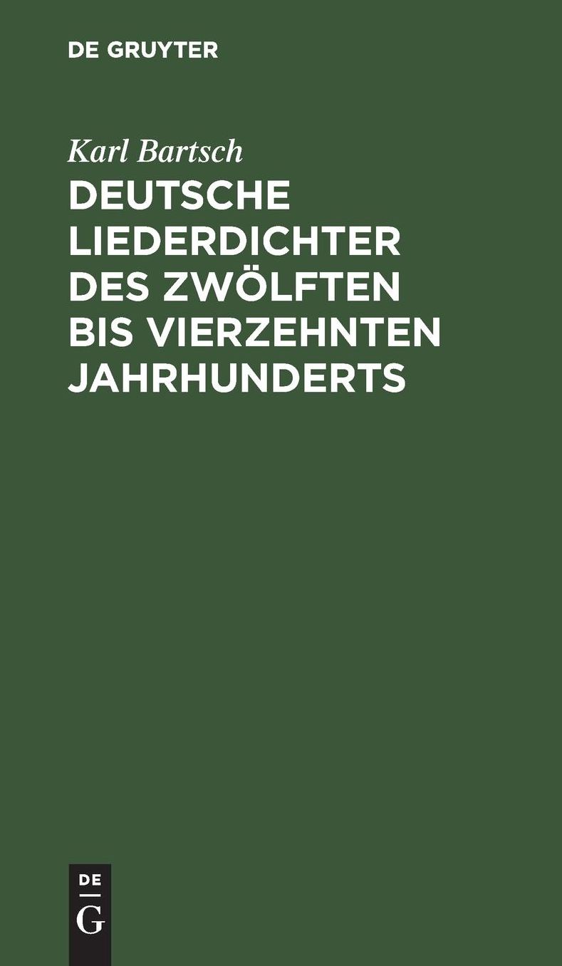 Deutsche Liederdichter des zwölften bis vierzehnten Jahrhunderts: Eine Auswahl