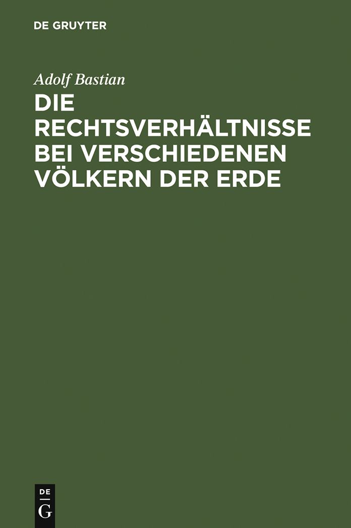 Die Rechtsverhaltnisse bei verschiedenen Volkern der Erde: Ein Beitrag zur vergleichenden Ethnologie