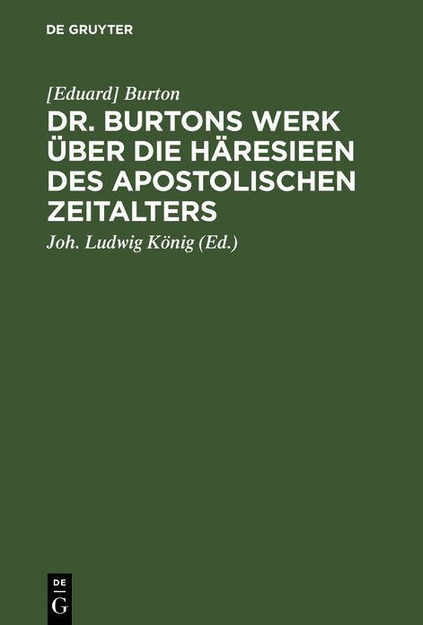 Dr. Burtons Werk über die Häresieen des apostolischen Zeitalters: Im Auszuge