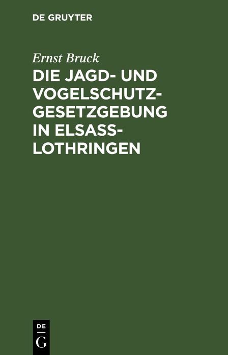 Die Jagd- und Vogelschutz-Gesetzgebung in Elsaß-Lothringen
