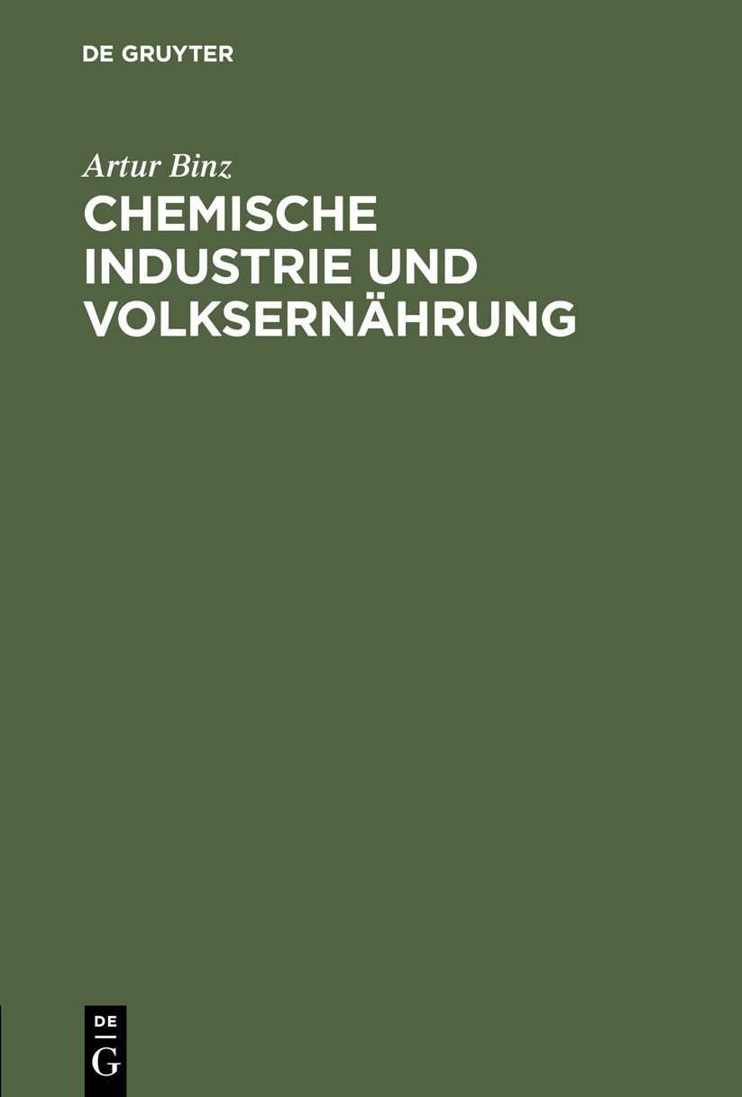 Chemische Industrie und Volksernährung: Festrede zur Eröffnung des 7. Studienjahres Am 2. Nov. 1912