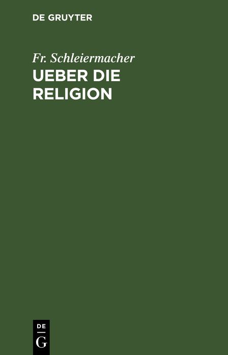 Ueber die Religion: Reden an die Gebildeten unter ihren Verächtern