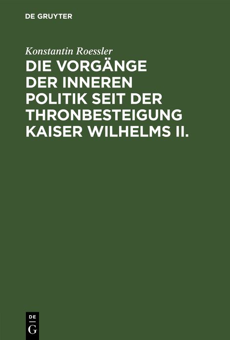 Die Vorgänge der inneren Politik seit der Thronbesteigung Kaiser Wilhelms II