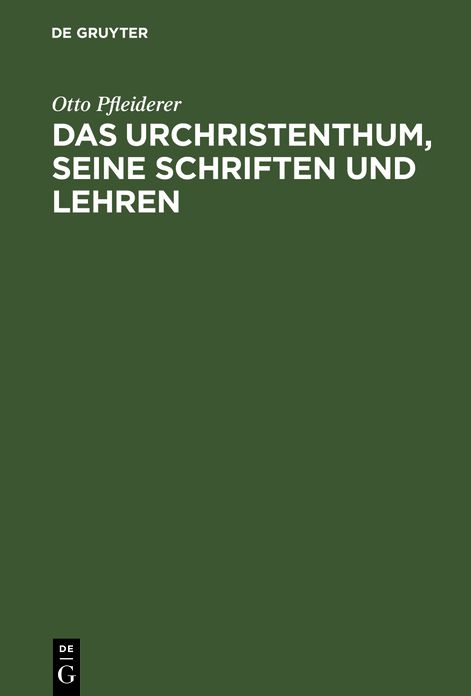 Das Urchristenthum: Seine Schriften und Lehren; in geschichtlichem Zusammenhang Beschrieben