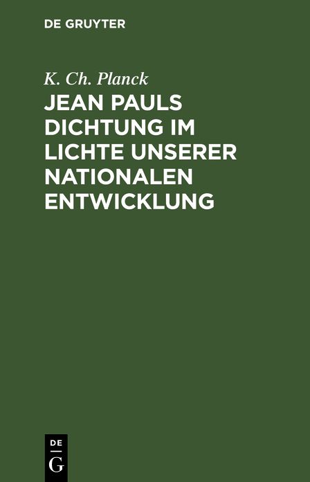 Jean Pauls Dichtung im Lichte unserer nationalen Entwicklung: Ein Stück deutscher Kulturgeschichte