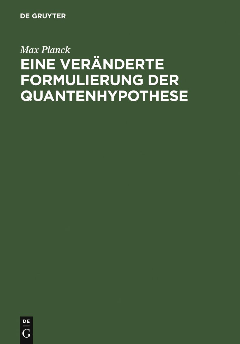 Eine veränderte Formulierung der Quantenhypothese: Aus: Sitzungsberichte der königlich preussischen Akademie der Wissenschaften. Sitzung der phys. -math. Klasse vom 30. Juli. Mitteilung aus der Gesamtsitzung vom 23. Juli 1914