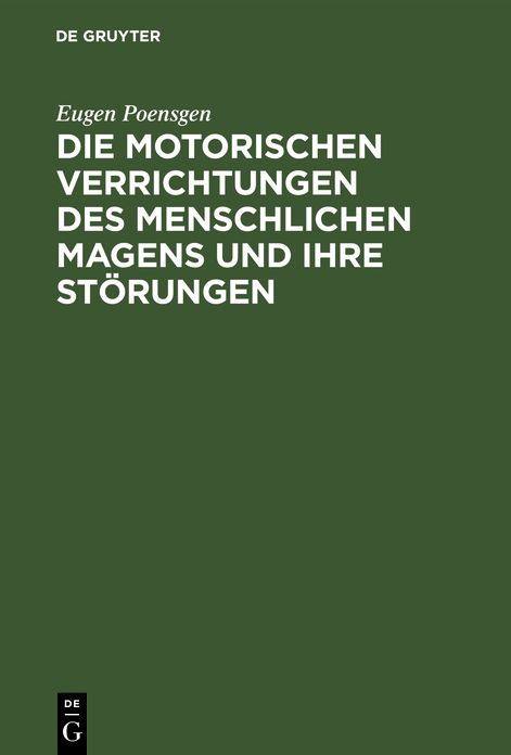 Die motorischen Verrichtungen des menschlichen Magens und ihre Störungen: Mit Ausschluss der Lehre vom Erbrechen; Preisschrift gekrönt von der medicinischen Facultät der Universität Strassburg