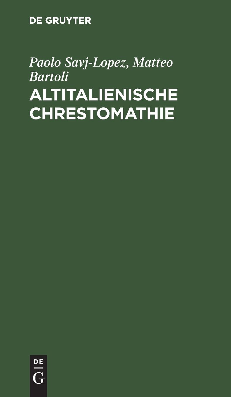 Altitalienische Chrestomathie: Mit einer grammatischen Übersicht und einem Glossar