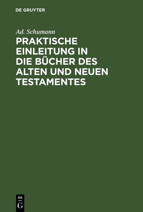 Praktische Einleitung in die Bücher des Alten und Neuen Testamentes: Zum Gebrauch für Lehrer an höheren und mittleren Schulen
