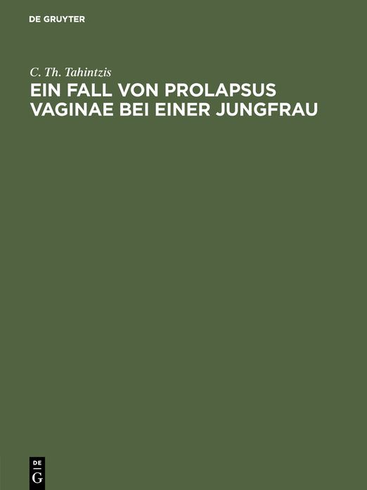 Ein Fall von Prolapsus vaginae bei einer Jungfrau: Inaugural-Dissertation ...