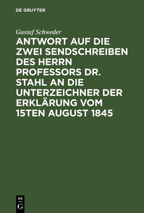 Antwort auf die zwei Sendschreiben des Herrn Professors Dr. Stahl an die Unterzeichner der Erklärung vom 15ten August 1845