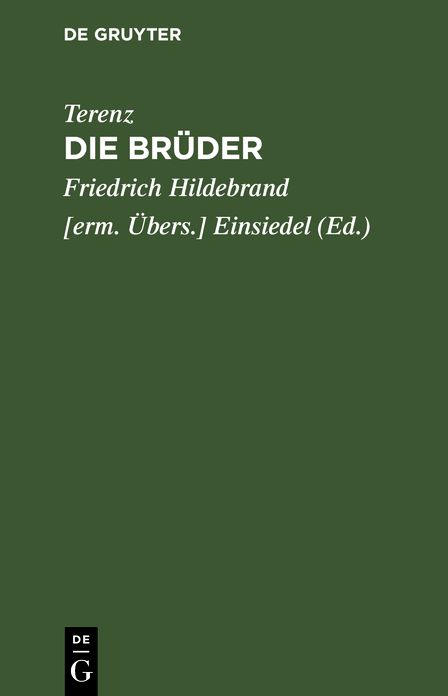Die Brüder: Ein Lustspiel nach Terenz in 5 Akten; [mit 4 ... Kupfern für das Weimarische Theater]