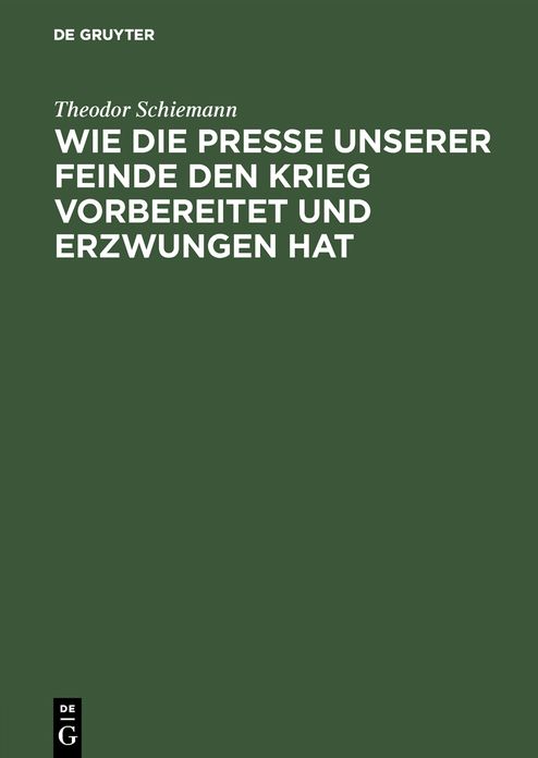 Wie die Presse unserer Feinde den Krieg vorbereitet und erzwungen Hat