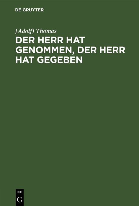 Der Herr hat genommen, der Herr hat Gegeben: Predigt ...
