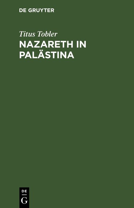 Nazareth in Palästina: Nebst Anhang der 4. Wanderung; Mit einer artistischen Beilage