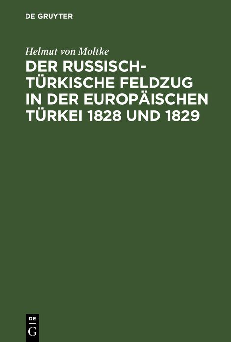 Der russisch-türkische Feldzug in der europäischen Türkei 1828 Und 1829: Mit Kt. U. Pl