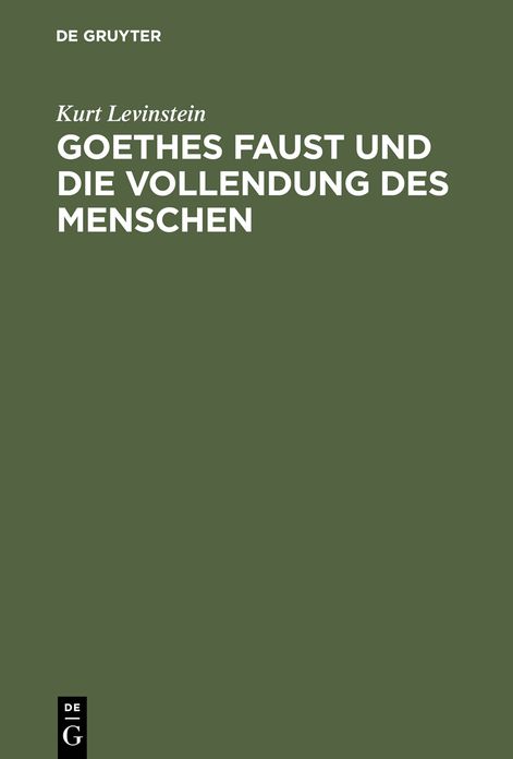 Goethes Faust und die Vollendung des Menschen