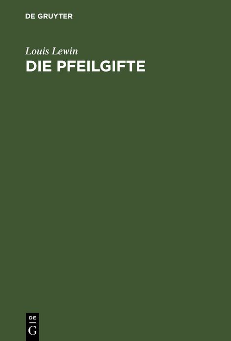 Die Pfeilgifte: historische und experimentelle Untersuchungen