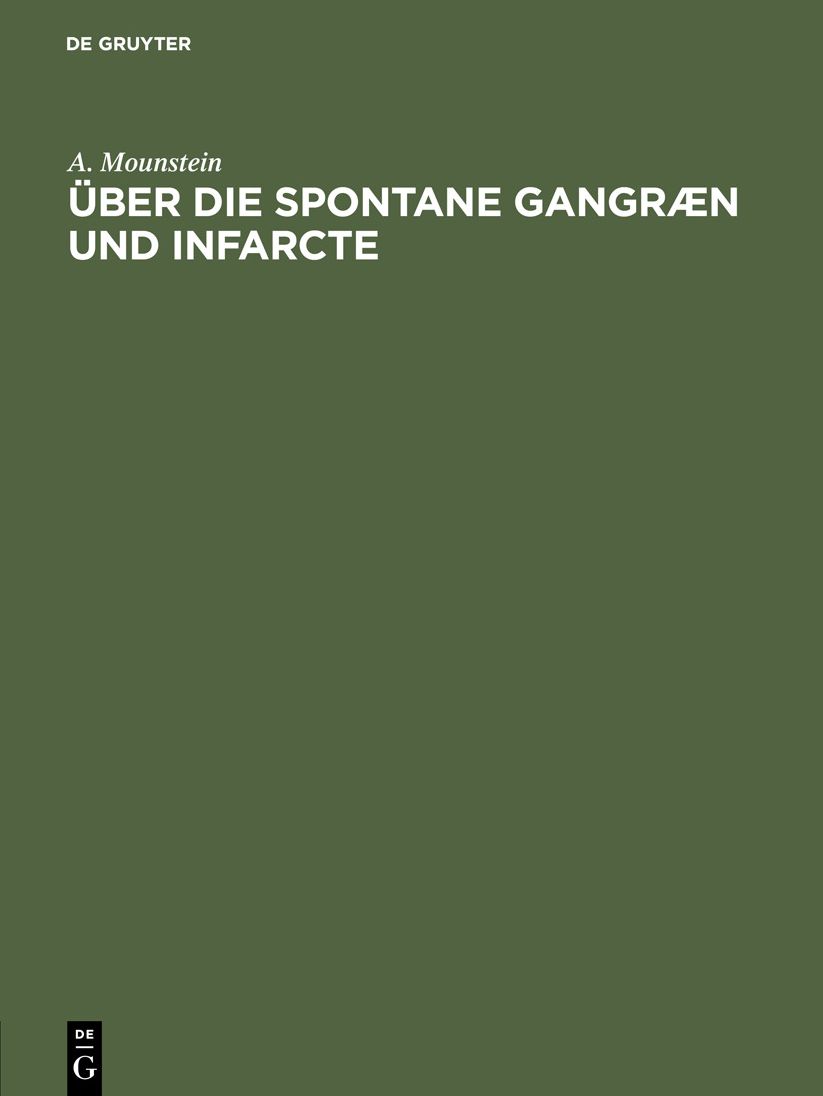 Über die spontane Gangraen und Infarcte: Inaugural-Dissertation ...