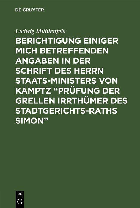 Berichtigung einiger mich betreffenden Angaben in der Schrift des ... Staats-Ministers von Kamptz: Prüfung der grellen Irrthümer D. Stadtger. -Raths Simon