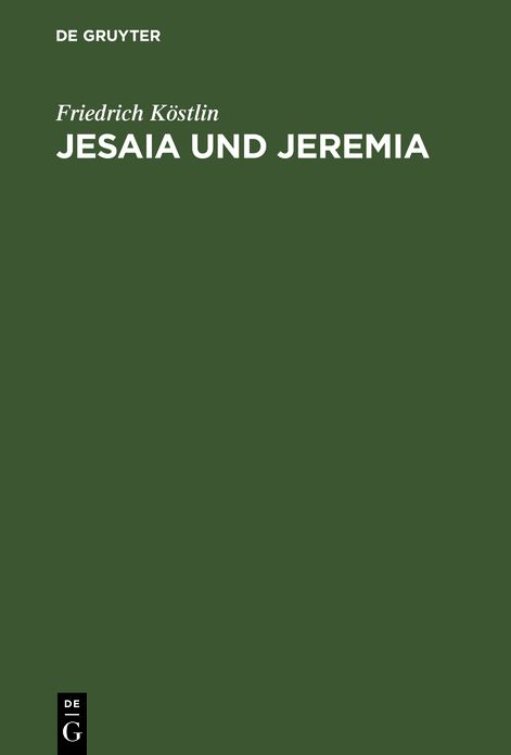 Jesaia und Jeremia: Ihr Leben und Wirken aus ihren Schriften Dargestellt