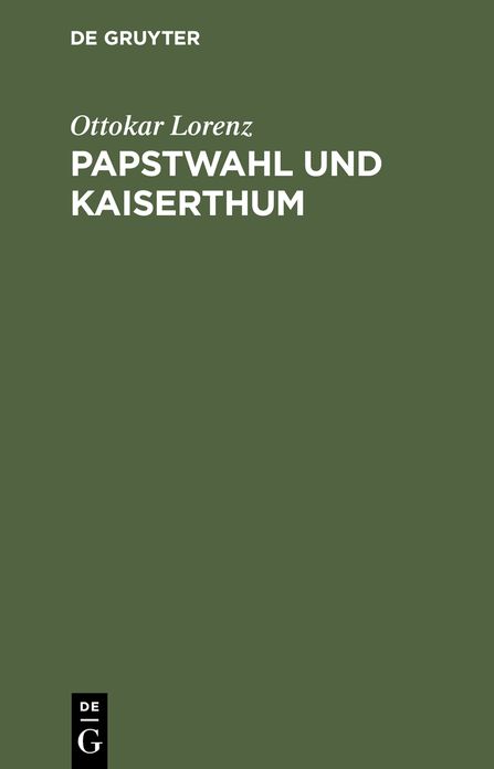 Papstwahl und Kaiserthum: Eine historische Studie aus dem Staats- und Kirchenrecht