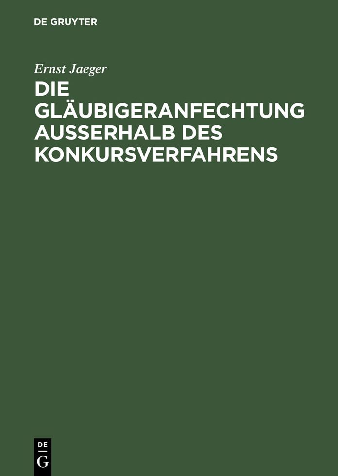 Die Glaubigeranfechtung ausserhalb des Konkursverfahrens: Erlauterungen des Anfechtungsgesetzes mit systematischer Einfuhrung