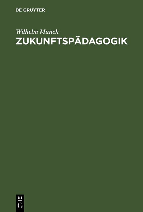 Zukunftspädagogik: Berichte und Kritiken, Betrachtungen und Vorschläge