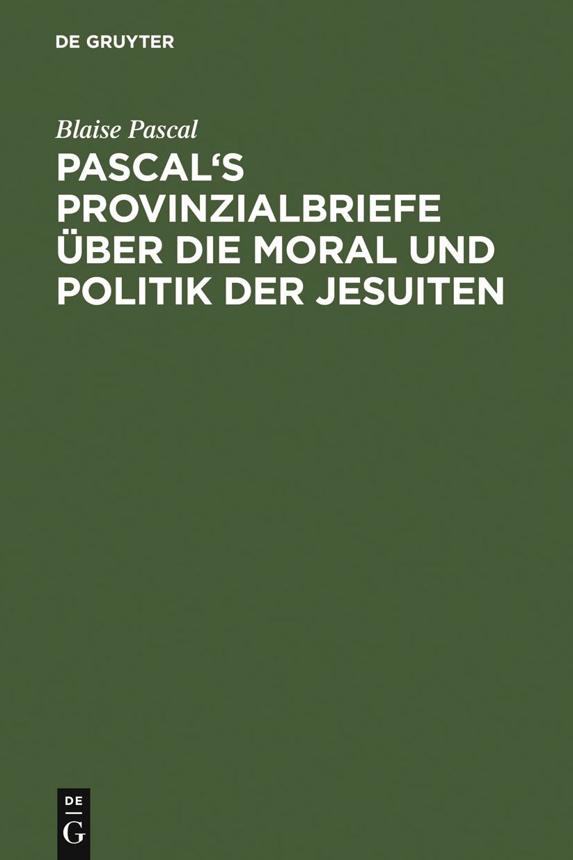 Pascal's Provinzialbriefe uber die Moral und Politik der Jesuiten