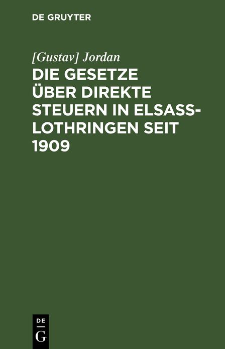 Die Gesetze über direkte Steuern in Elsaß-Lothringen Seit 1909: Textausgabe