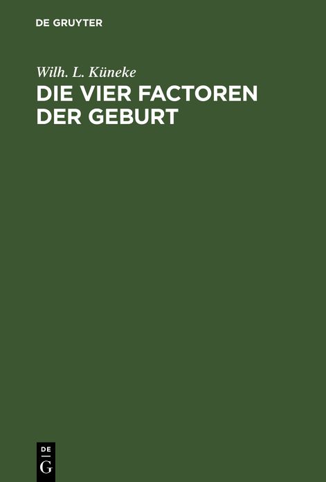 Die vier Factoren der Geburt: Grundzüge einer Physik der Geburt