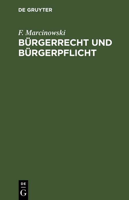 Burgerrecht und Burgerpflicht: Volksbuch d. Staatswesens f. d. Konigr. Preussen