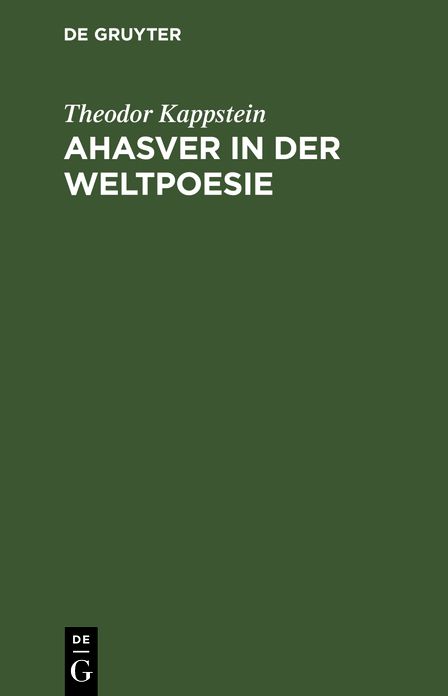 Ahasver in der Weltpoesie: Mit einem Anhang; die Gestalt Jesu in der modernen Dichtung; Studien zur Religion in der Literatur