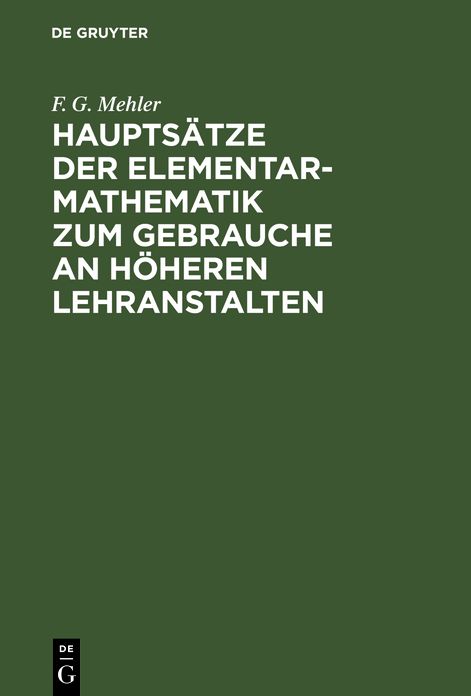 Hauptsatze der Elementar-Mathematik zum Gebrauche an hoheren Lehranstalten