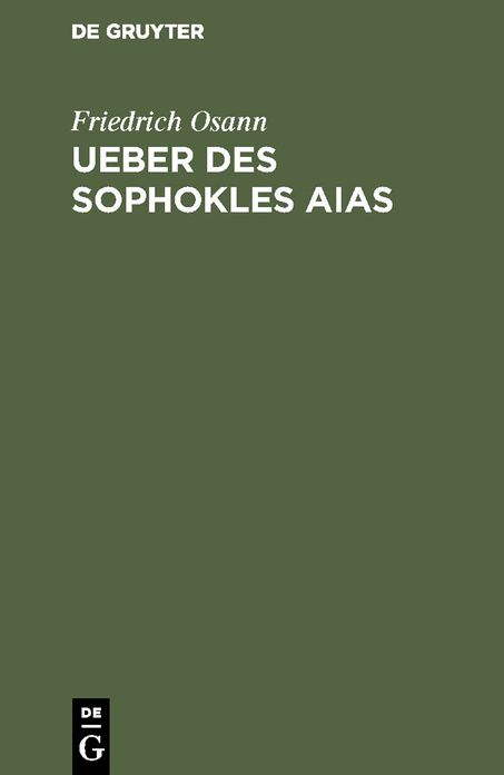 Ueber des Sophokles Aias: Eine kritische Untersuchung; Nebst zwei Beilagen