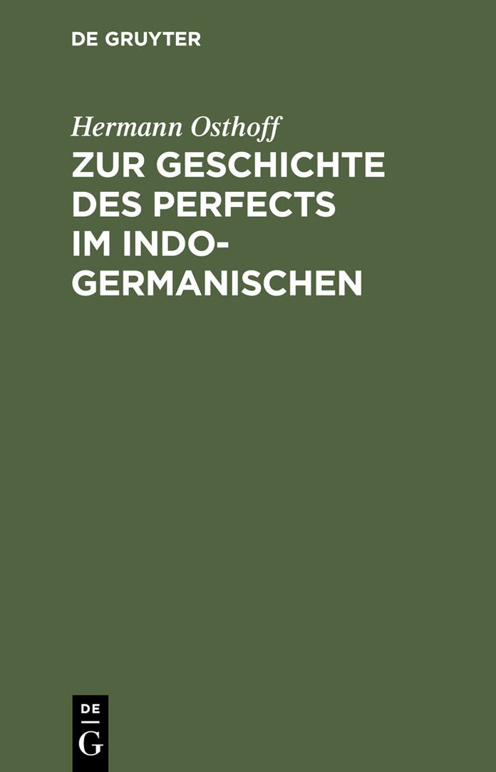 Zur Geschichte des Perfects im Indogermanischen: Mit besonderer Rucksicht auf Griechisch und Lateinisch