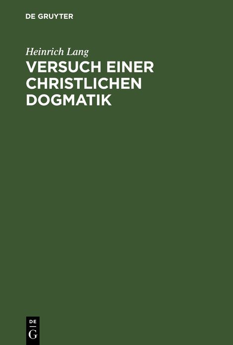 Versuch einer christlichen Dogmatik: Allen denkenden Christen Dargeboten