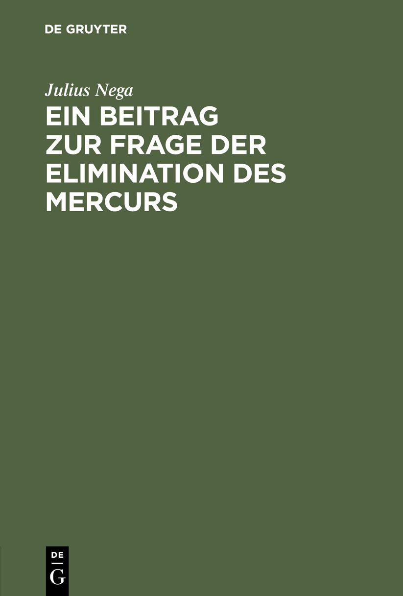 Ein Beitrag zur Frage der Elimination des Mercurs: Mit besonderer Berücksichtigung des Glycocoll-Quecksilbers; Inaugural-Dissertation ...