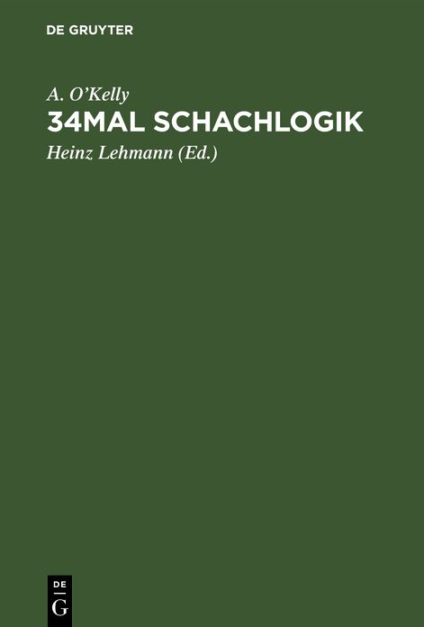 34mal Schachlogik: Eine umfassende Darstellung moderner Eröffnungsgedanken