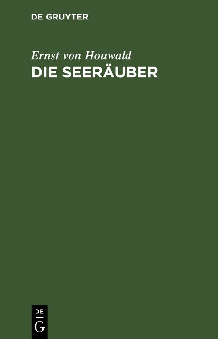 Die Seeräuber: Ein Trauerspiel in 5 Acten