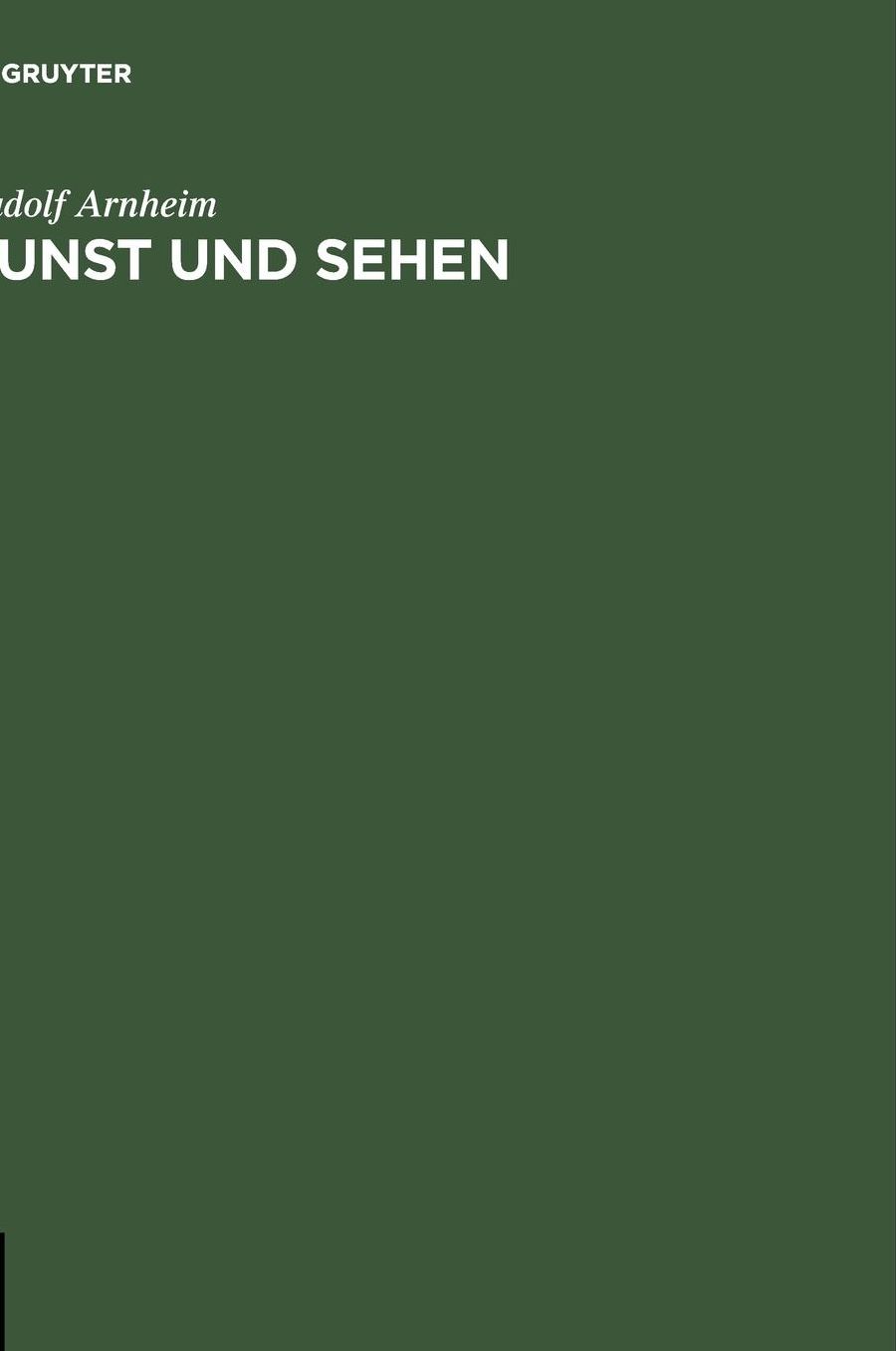 Kunst und Sehen: Eine Psychologie des schopferischen Auges