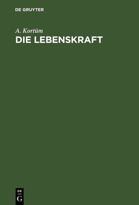 Die Lebenskraft: Ein Beitrag zur medicinischen Biologie
