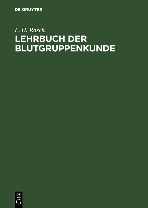 Lehrbuch der Blutgruppenkunde: Allgem. U. spezielle Serologie D. Blutkörperchenmerkmale U. ihrer Anwendungsgebiete