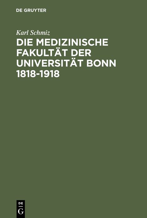 Die medizinische Fakultat der Universitat Bonn 1818-1918: Ein Beitrag zur Geschichte der Medizin