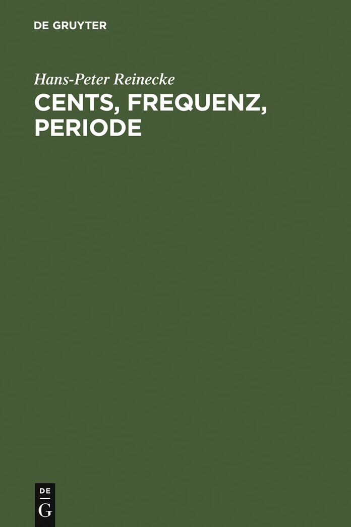 Cents, Frequenz, Periode: Umrechnungstabellen fur musikalische Akustik und Musikethnologie