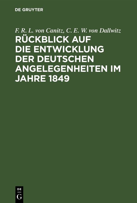 Rückblick auf die Entwicklung der deutschen Angelegenheiten im Jahre 1849: Ein Bruchstück aus der innern Geschichte Deutschlands von 1848 Bis ...