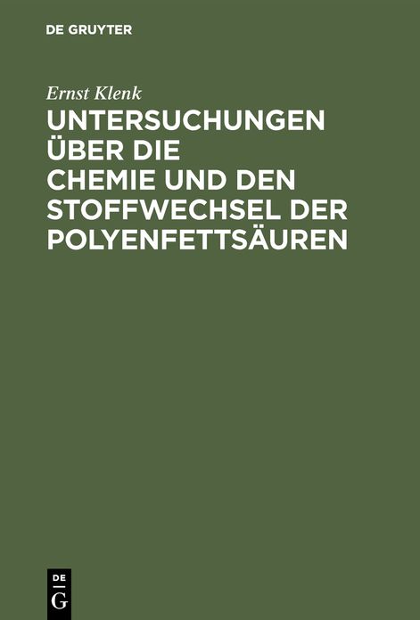 Untersuchungen über die Chemie und den Stoffwechsel der Polyenfettsäuren: Herausgegeben anläßlich der Verleihung des Heinrich-Wieland-Preise 1964 am Professor Dr. Dr. H. C. Ernst Klenk ...