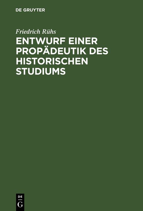 Entwurf einer Propädeutik des historischen Studiums