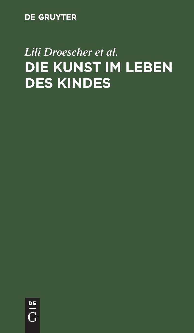 Die Kunst im Leben des Kindes: Ein Handbuch für Eltern und Erzieher